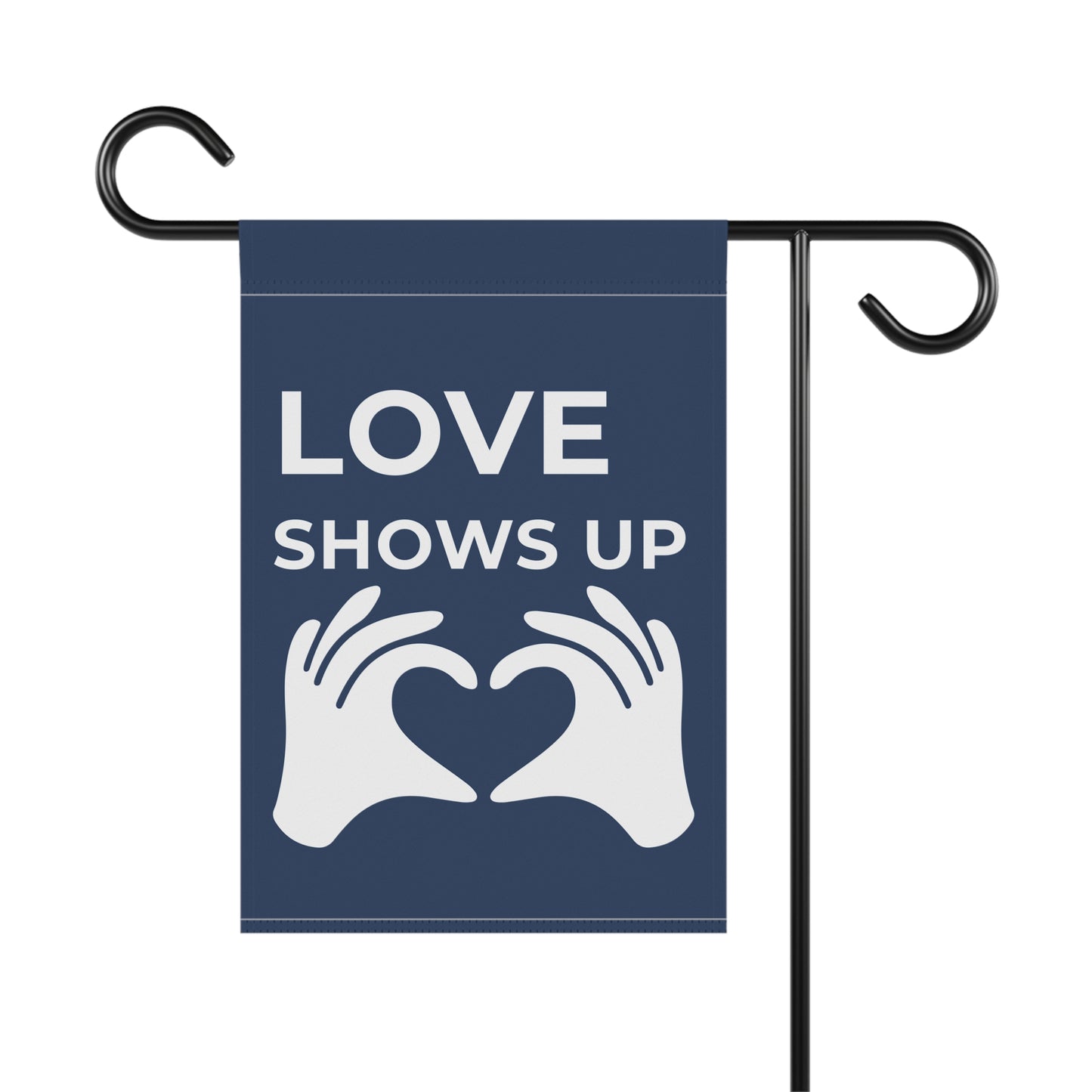 Garden flag with 'LOVE SHOWS UP' text and heart hands design on a blue background.