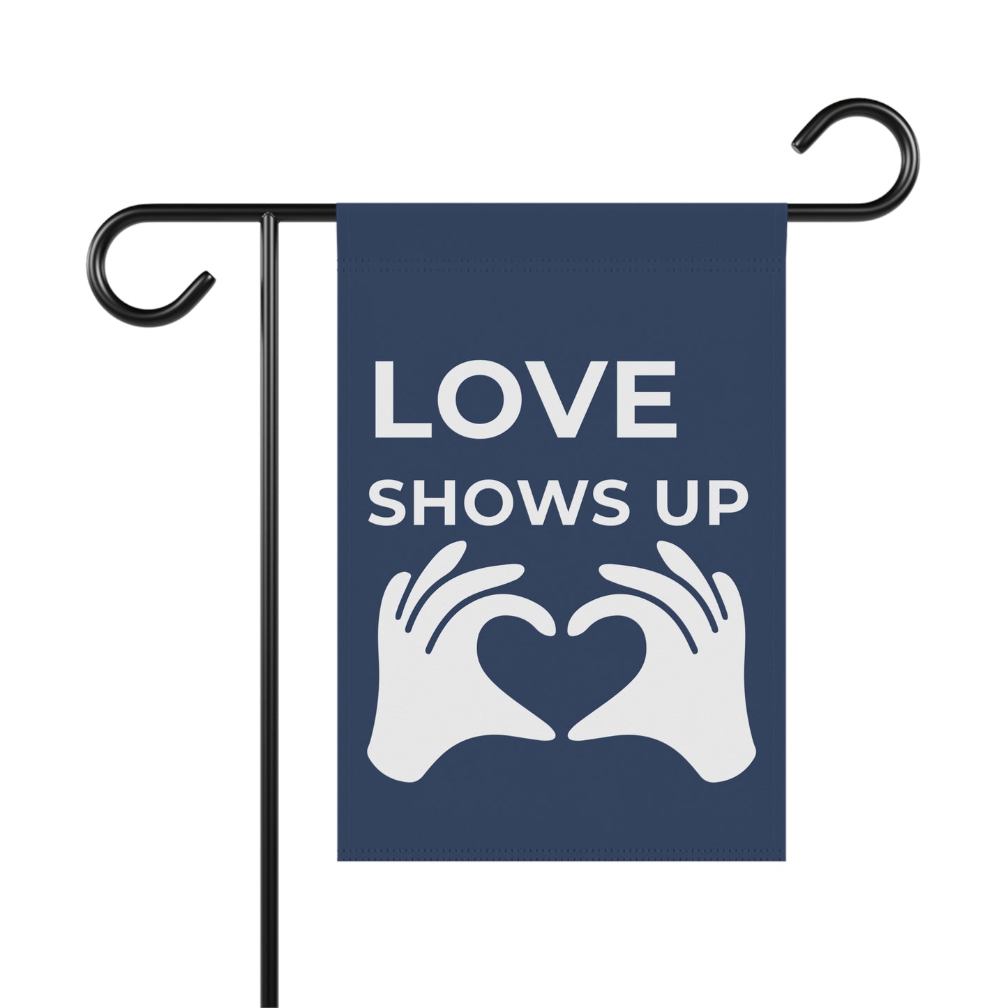 Navy blue garden flag with 'LOVE SHOWS UP' text and hands holding a heart on a white background.